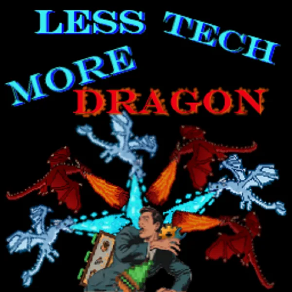 Less Tech More Dragon [RETIRED] tag banner